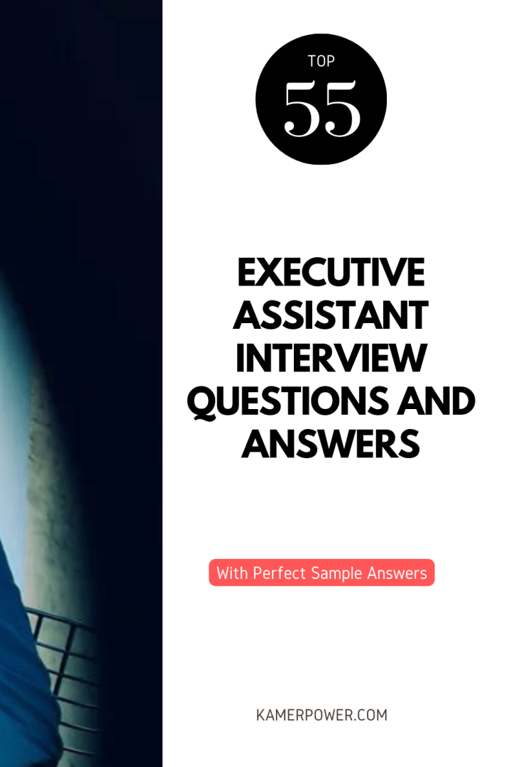 Top 55 Executive Assistant Interview Questions And Answers 2024 Kamerpower™